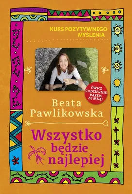 Obrázok produktu pre Wszystko będzie najlepiej Kurs pozytywnego myślenia - Powieść