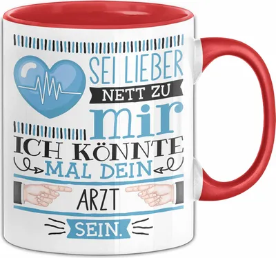 Produktbild von Arzt Tasse Geschenk Hausarzt Geschenkidee Sei Lieber Nett Zu Mir Ich Könnte Mal Dein Arzt Sein (Rot)