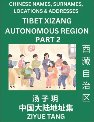 Produktbild von Tibet Xizang Autonomous Region (Part 2)- Mandarin Chinese Names, Surnames, Locations & Addresses, Learn Simple Chinese Characters, Words, Sentences with Simplified Characters, English and Pinyin