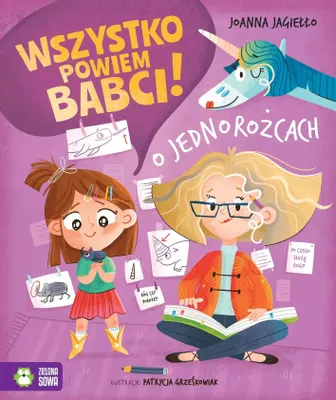Produktbild von Wszystko powiem babci! O jednorożcach