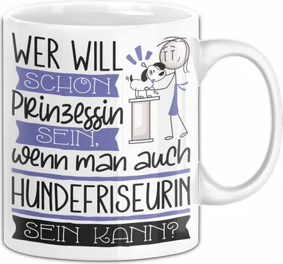 Produktbild von Hundefriseurin Tasse Geschenk Spruch Wer Will Schon Prinzessin Sein Wenn Man Auch Hundefriseurin Sein Kann (Weiß)