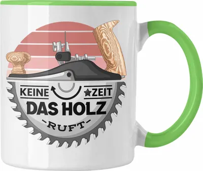 Produktbild von Trendation - Schreiner Tasse Geschenk Keine Zeit Das Holz Ruft Kaffeetasse Geschenkidee Männer Tischler (Grün)