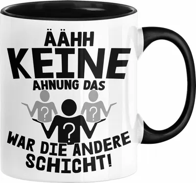 Produktbild von Arbeitskollege Tasse Geschenk Ähh Keine Ahnung Das War Die Andere Schicht Lustiger Spruch Geschenkidee Kollege Kollegin Büro-Tasse Becher (Schwarz)
