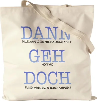 Produktbild von Dann Geh Doch Jutebeutel Stoffbeutel Canvas Kündigung Auswandern Umzug Abschied Neuanfang Neubeginn Arbeit Job Studium Freunde