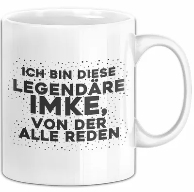 Produktbild von Imke Tasse Ich Bin Diese Legendaere Imke, Von Der Alle Reden Geschenk (Weiß)