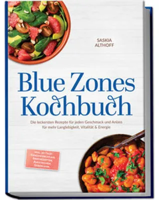 Zdjęcie produktu dla Blue Zones Kochbuch: Die leckersten Rezepte für jeden Geschmack und Anlass für mehr Langlebigkeit, Vitalität & Energie - inkl. 30-Tage-Ernährungsplan, Brotrezepten, Aufstrichen, Soßen uvm.