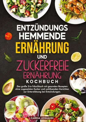 Produktbild von Entzündungshemmende Ernährung und Zuckerfreie Ernährung Kochbuch