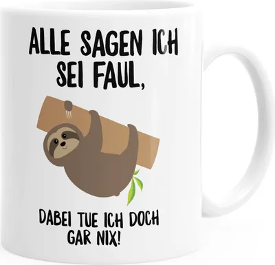 Produktbild von Kaffee-Tasse mit Faultier Alle sagen ich sei faul, dabei tue ich doch gar nix! MoonWorks® weiß unisize