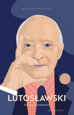 Zdjęcie produktu dla Witold Lutosławski - Biografia - Esencja wiedzy o życiu i twórczości