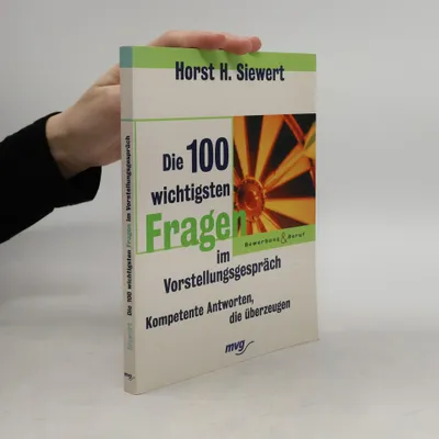 Produktbild von Die 100 wichtigsten Fragen im Vorstellungsgespräch | Horst H Siewert
