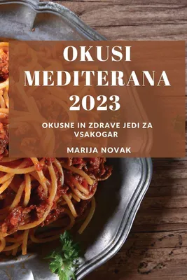 Produktbild von Kochbuch Okusi Mediterana 2023 – Rezepte für Frühstück, Mittagessen, Abendessen, Snacks und Desserts