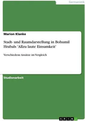 Zdjęcie produktu dla Stadt- und Raumdarstellung in Bohumil Hrabals 'Allzu laute Einsamkeit'