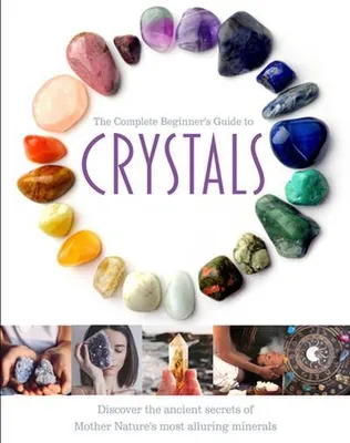 Image de The Complete Beginner's Guide to Crystals