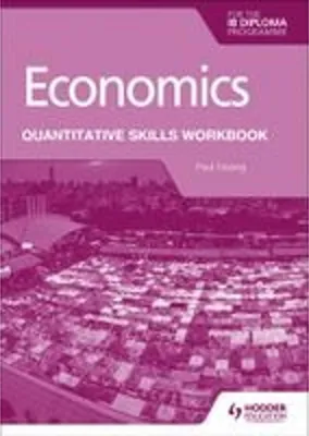 Obrázok produktu pre Economics for the IB Diploma: Quantitative Skills Workbook