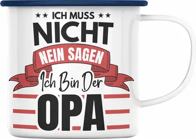 Produktbild von Trendation - Ich Muss Nicht Nein Sagen ich Bin Der Opa Emaille Tasse Geschenk Bester Opa Der Welt (Blau)