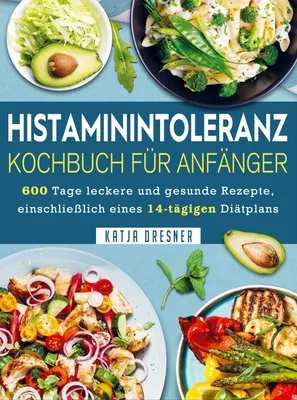 Produktbild von Histaminintoleranz Kochbuch Für Anfänger
