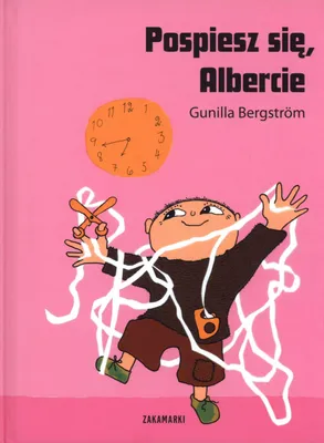 Produktbild von Pospiesz się Albercie - książka dla dzieci Gunilla Bergstrom