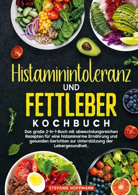 Produktbild von Histaminintoleranz und Fettleber Kochbuch