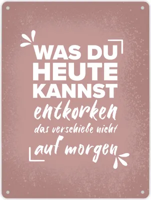 Produktbild von Was du heute kannst entkorken… Wein Metallschild XL in 21x28 cm