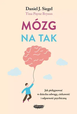 Immagine prodotto di Mózg na tak. Jak pielęgnować w dziecku odwagę, ciekawość i odporność psychiczną
