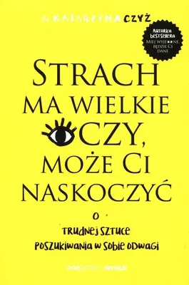 Obrázok produktu pre Strach ma wielkie oczy, moze Ci naskoczyc. O trudnej sztuce poszukiwania w sobie odwagi