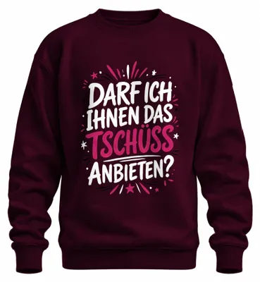 Immagine prodotto di "Darf ich Ihnen das Tschüss anbieten" – Maglietta con scritta sarcastica, modello felpa, colore bordeaux, taglia L