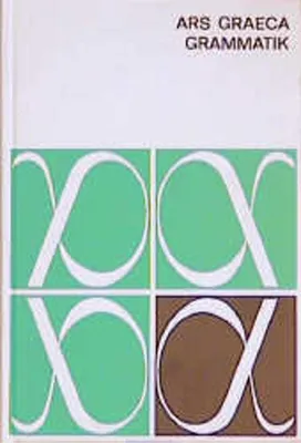 Image de Ars Graeca. Griechische Sprachlehre. Grammatik