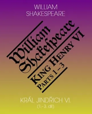 Obrázek produktu pro Král Jindřich VI. / King Henry VI. (1.-3. díl) (Shakespeare William)