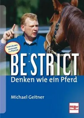 Produktbild von Be strict - denken wie ein Pferd