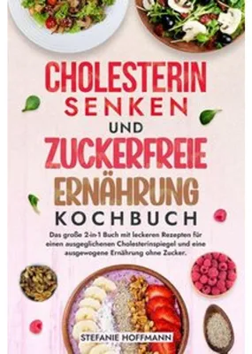 Zdjęcie produktu dla Cholesterin Senken und Zuckerfreie Ernährung Kochbuch