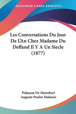 Produktbild von Les Conversations Du Jour De L'An Chez Madame Du Deffand Il Y A Un Siecle (1877)