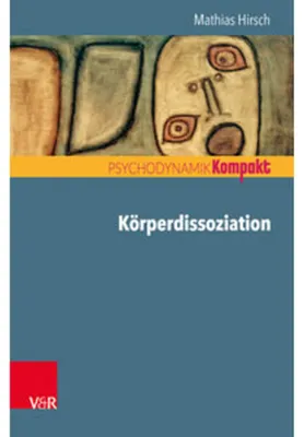 Zdjęcie produktu dla Fachbuch: Selbstbeschädigung, Essstörungen, Hypochondrie, Dysmorphophobie – Frühe Traumata und Dissoziationen des Körperselbst
