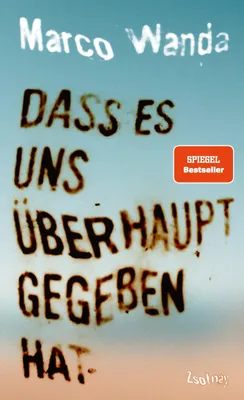 Buchcover von 'Dass es uns überhaupt gegeben hat' - Gebundene Ausgabe von Marco Wanda