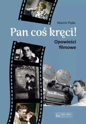 Image de Pan coś kręci! Opowieści filmowe
