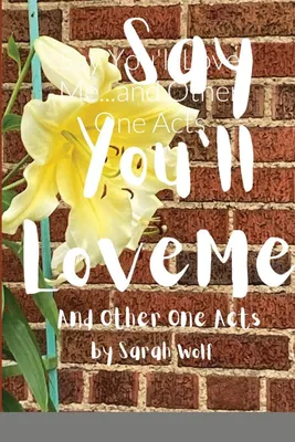 Produktbild von Say You'll Love Me...and Other One Acts