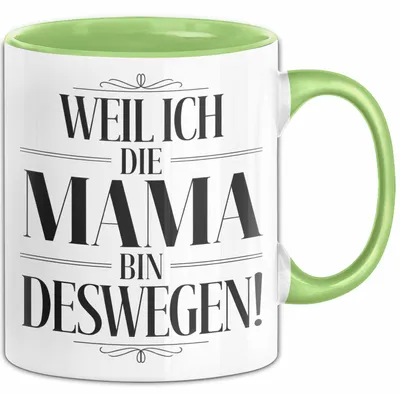 Produktbild von Mama Muttertag Tasse Becher Geschenk Lustige Geschenkidee Spruch Weil Ich Die Mama Bin Deswegen (Grün)