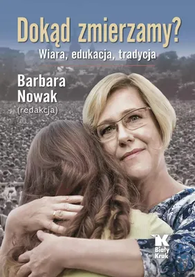 Obrázok produktu pre Dokąd zmierzamy? Wiara, tradycja, edukacja - antologia publicystyki patriotycznej