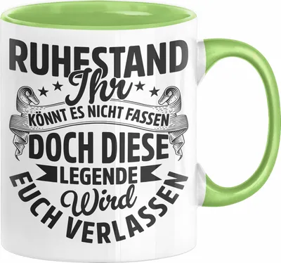 Produktbild von Ruhestand Geschenk Tasse Lustiger Spruch Ihr Könnt Es Nicht Fassen Doch Diese Legende Wird Euch Verlassen (Grün)