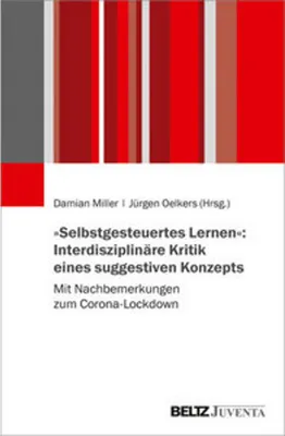 Produktbild von »Selbstgesteuertes Lernen«: Interdisziplinäre Kritik eines suggestiven Konzepts