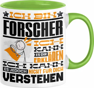 Produktbild von Forscher Geschenk Tasse Geschenkidee für Forscher Geburtstag Lustiger Spruch Ich Bin Forscher Ich Kann Es Dir Erklären Aber Nicht Für Dich Verstehen (Grün)