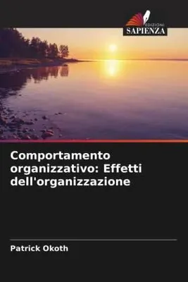 Produktbild von Comportamento organizzativo: Effetti dell'organizzazione