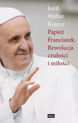Image de Papież Franciszek. Rewolucja czułości i miłości