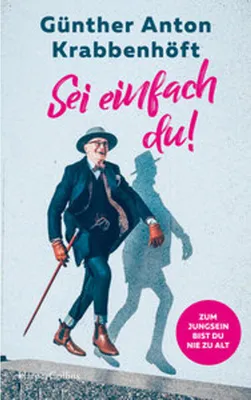 Produktbild von Sei einfach du! - Zum Jungsein bist du nie zu alt
