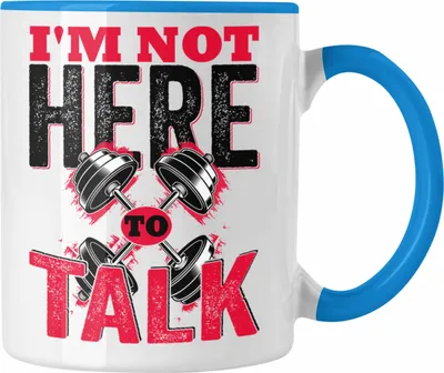 Produktbild von Trendation - I'm Not Here To Talk Gym Tasse Geschenk Fitness Fitnessstudio Geschenkidee (Blau)