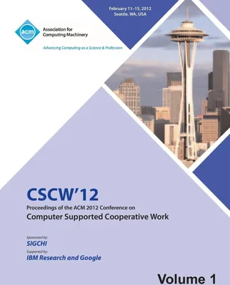 Produktbild von CSCW 12 Proceedings of the ACM 2012 Conference on Computer Supported Work (V1)