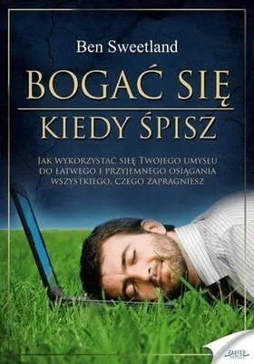 Zdjęcie produktu dla Bogać się, kiedy śpisz - Ben Sweetland (Ratgeber auf Polnisch)