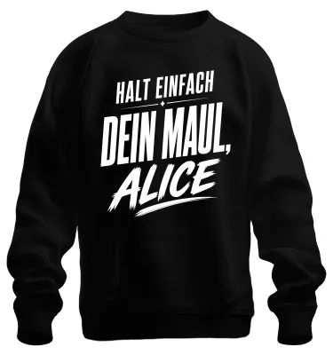 Produktbild von Halt einfach dein Maul Alice Lustig Statement Sarkasmus Gag Sweatshirt Pullover, Schwarz, M