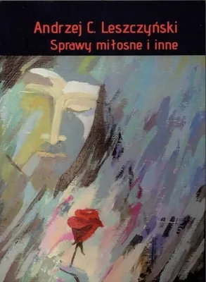 Zdjęcie produktu dla Sprawy miłosne i inne - Andrzej C. Leszczyński