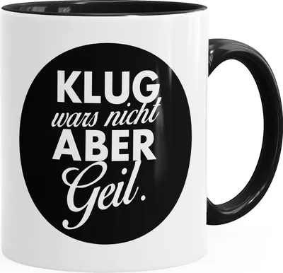 Produktbild von Kaffee-Tasse mit Spruch Klug wars nicht aber geil Tasse mit Innenfarbe MoonWorks® schwarz unisize