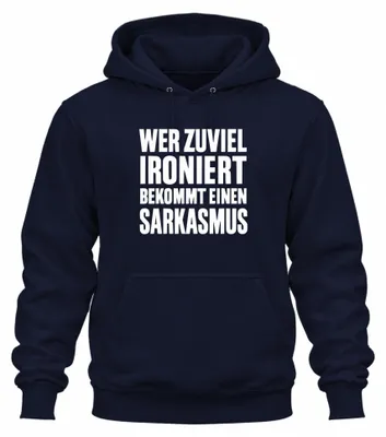 Productafbeelding van "Wie te veel ironiseert, krijgt sarcasme. Sarcastische spreuk. Cadeau. Uni hoodie, capuchontrui, marineblauw, maat S."